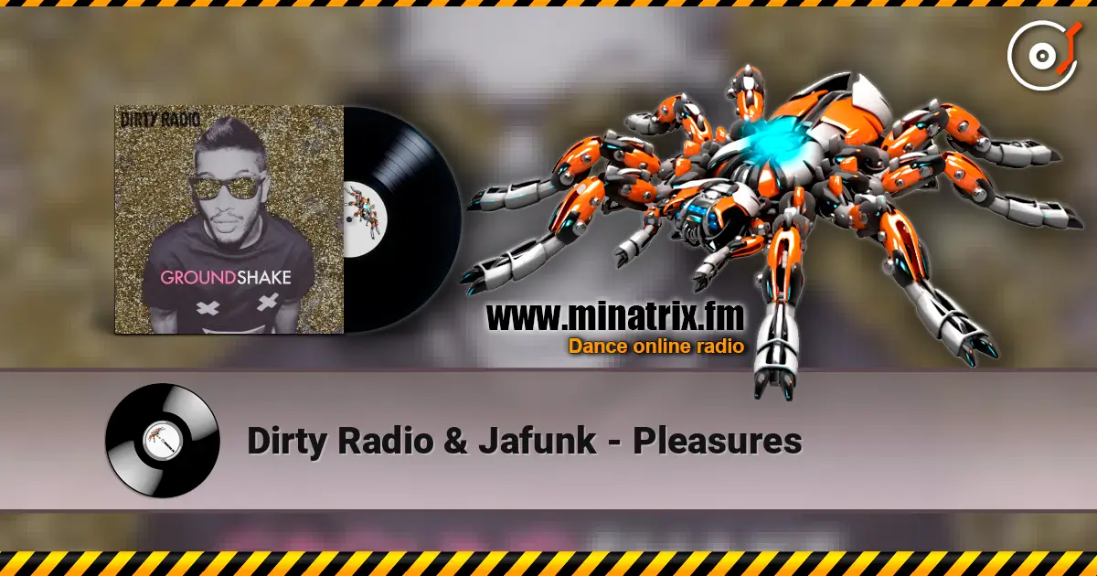 Dirty Radio & Jafunk - Pleasures listen online in high quality | Minatrix.FM