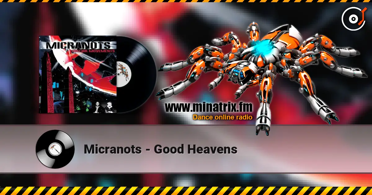 Micranots - Good Heavens listen online in high quality | Minatrix.FM