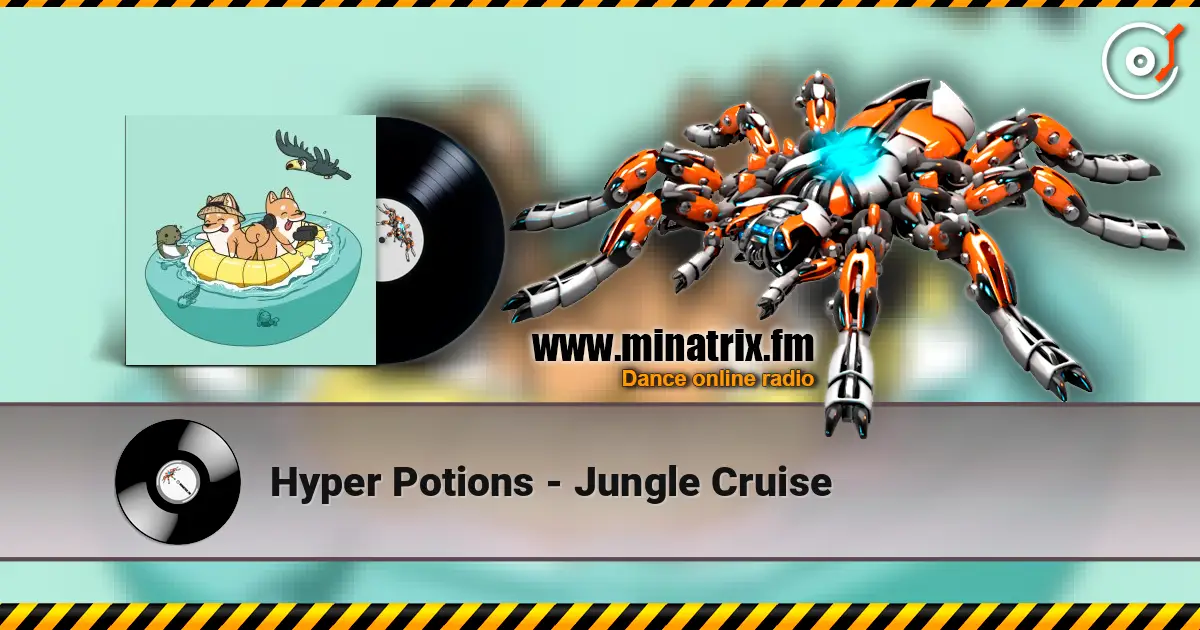 Hyper Potions - Jungle Cruise listen online in high quality | Minatrix.FM