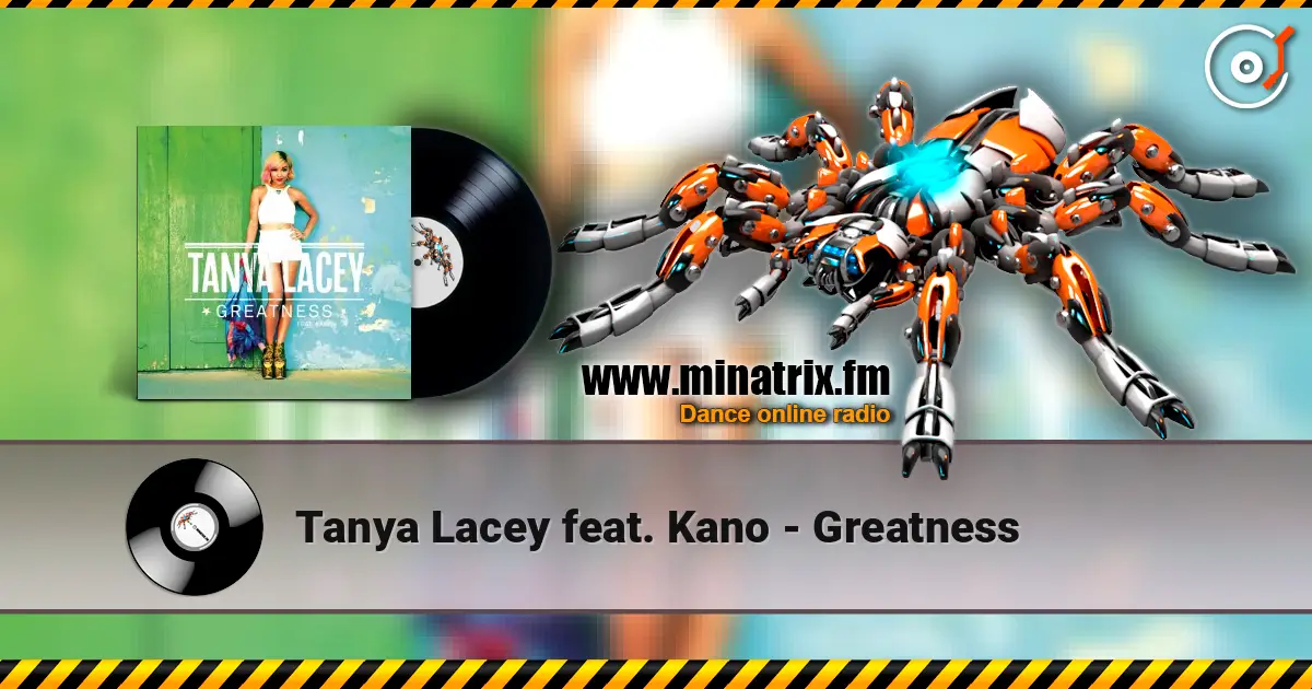Tanya Lacey feat. Kano - Greatness listen online in high quality | Minatrix.FM