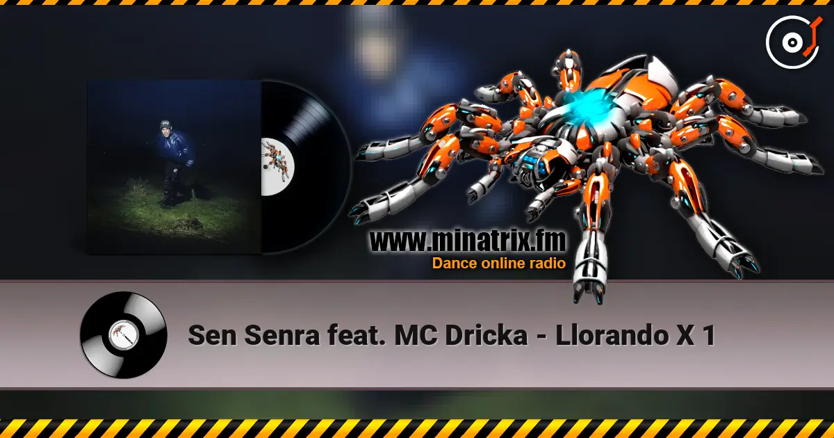 Sen Senra feat. MC Dricka - Llorando X 1 listen online in high quality | Minatrix.FM