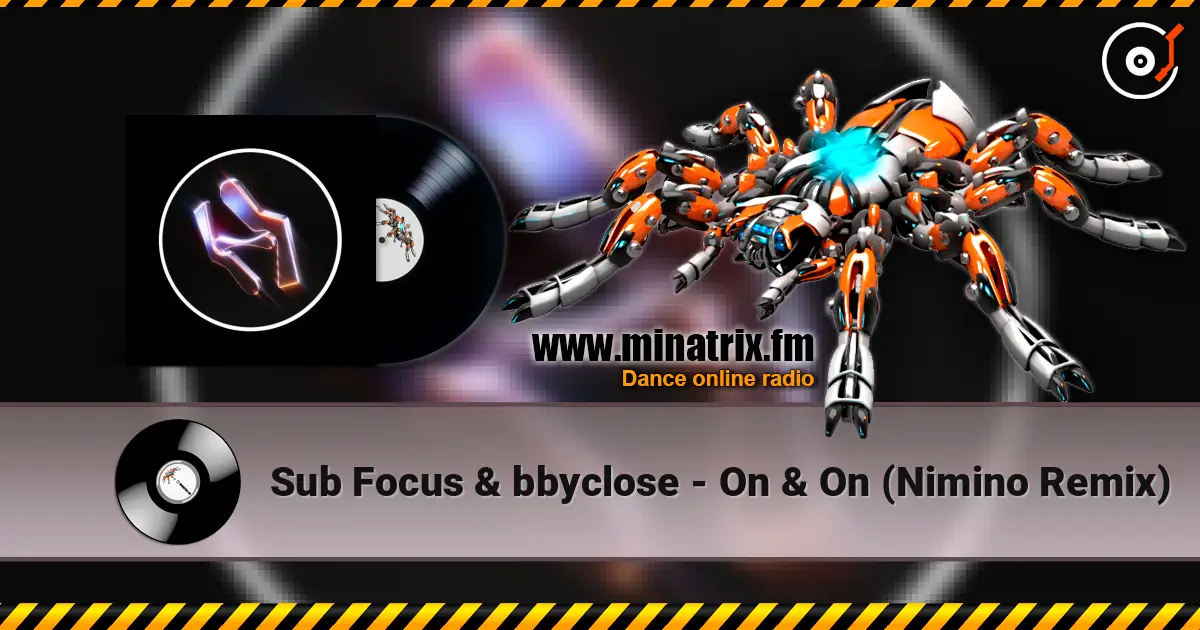Sub Focus & bbyclose - On & On (Nimino Remix) listen online in high quality | Minatrix.FM