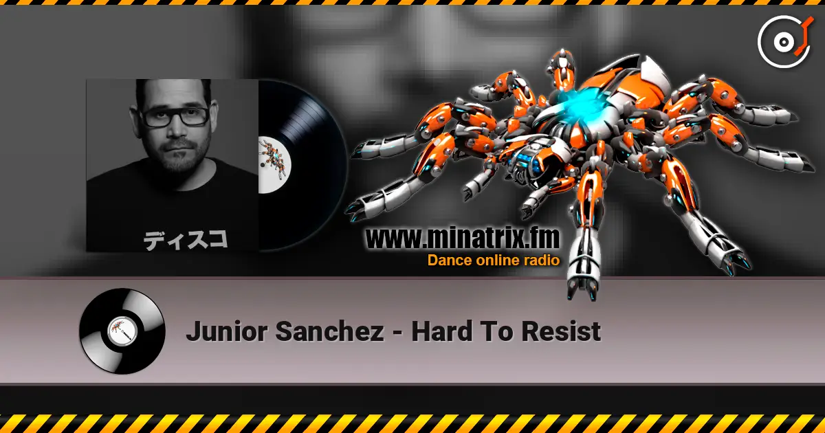 Junior Sanchez - Hard To Resist listen online in high quality | Minatrix.FM