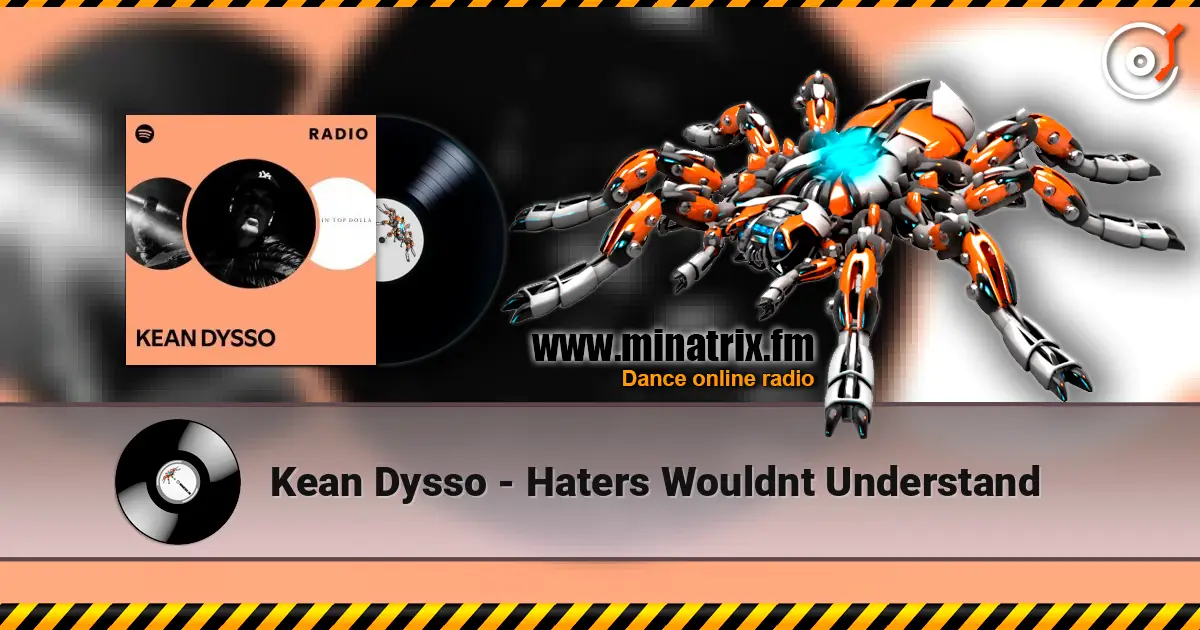 Kean Dysso - Haters Wouldnt Understand listen online in high quality | Minatrix.FM