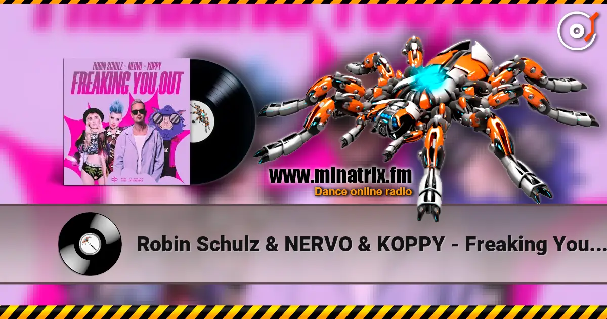 Robin Schulz & NERVO & KOPPY - Freaking You Out listen online in high quality | Minatrix.FM