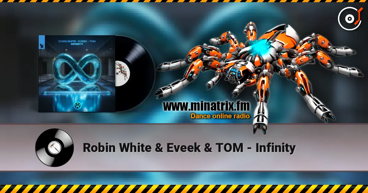 Robin White & Eveek & TOM - Infinity listen online in high quality | Minatrix.FM