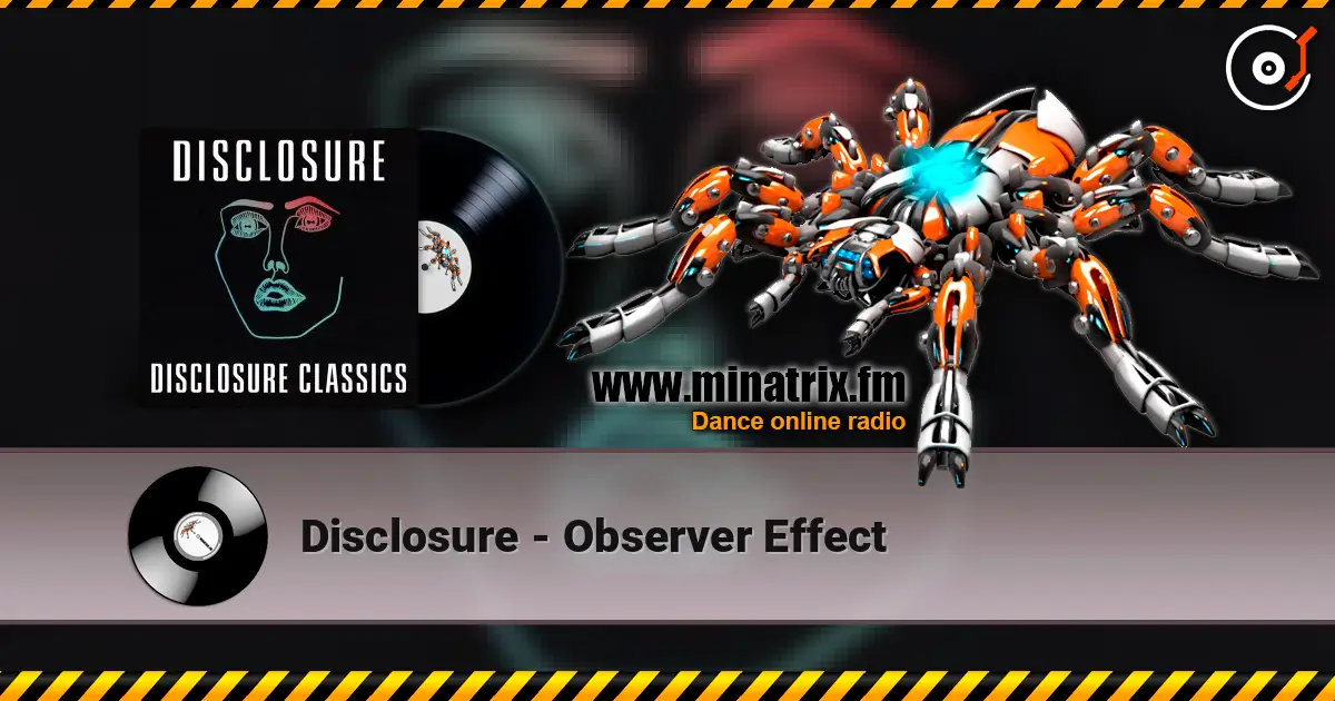Disclosure - Observer Effect listen online in high quality | Minatrix.FM