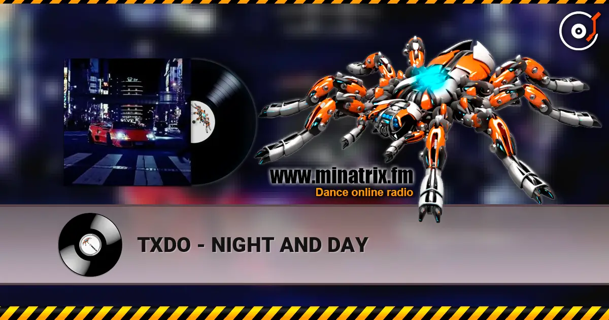 TXDO - NIGHT AND DAY listen online in high quality | Minatrix.FM