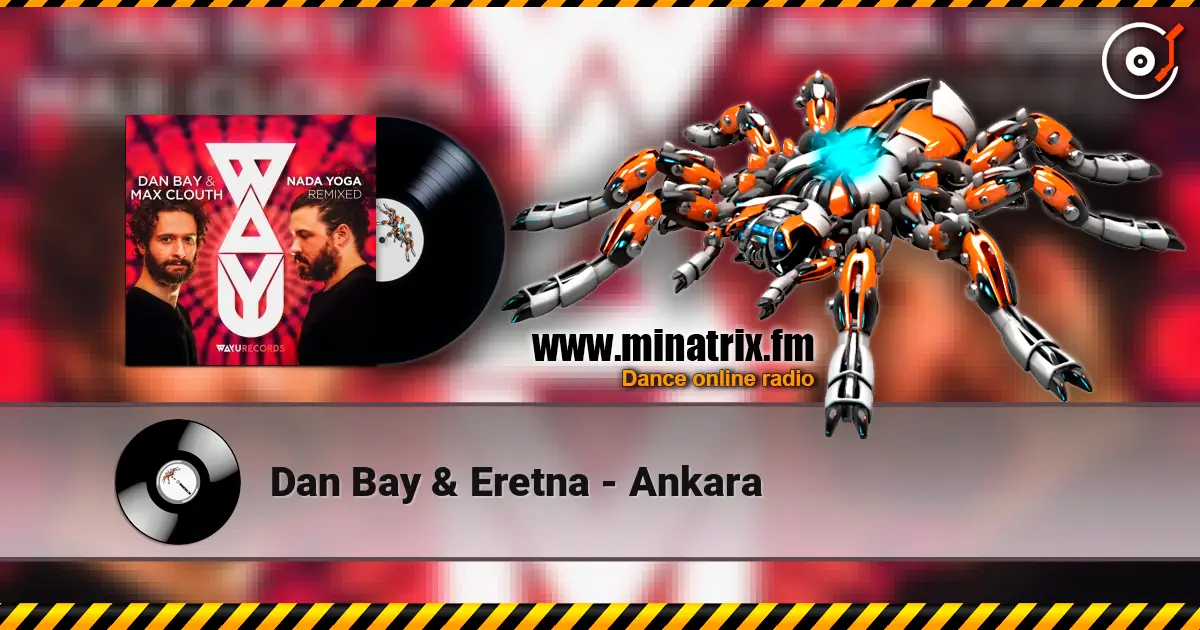 Dan Bay & Eretna - Ankara слухати онлайн у високій якості | Minatrix.FM
