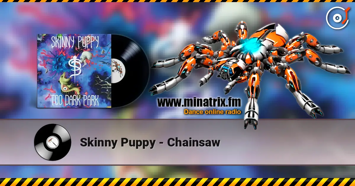 Skinny Puppy - Chainsaw listen online in high quality | Minatrix.FM