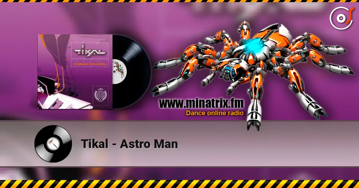 Tikal - Astro Man listen online in high quality | Minatrix.FM