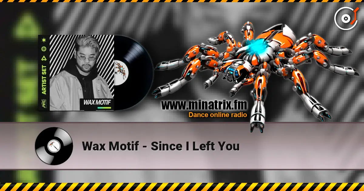 Wax Motif - Since I Left You listen online in high quality | Minatrix.FM