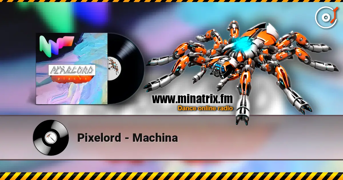 Pixelord - Machina listen online in high quality | Minatrix.FM