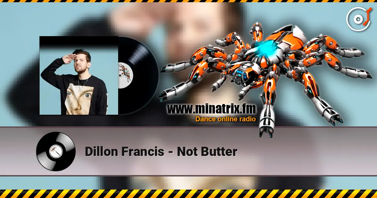 Dillon Francis - Not Butter listen online in high quality | Minatrix.FM