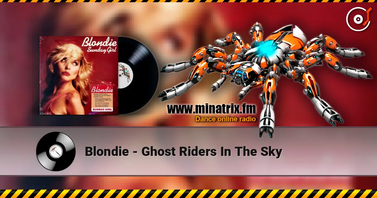 Blondie - Ghost Riders In The Sky слухати онлайн у високій якості | Minatrix.FM