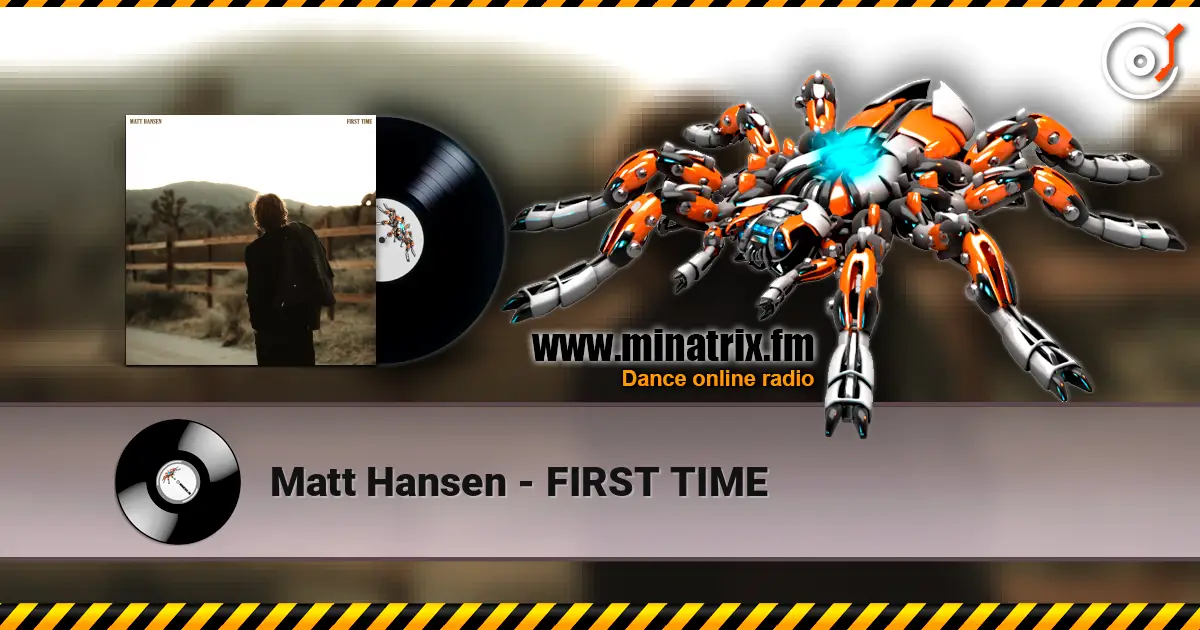 Matt Hansen - FIRST TIME listen online in high quality | Minatrix.FM