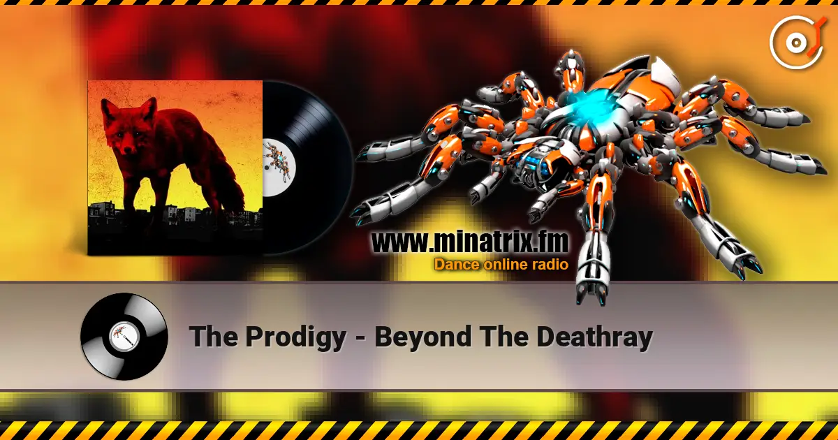 The Prodigy - Beyond The Deathray listen online in high quality | Minatrix.FM