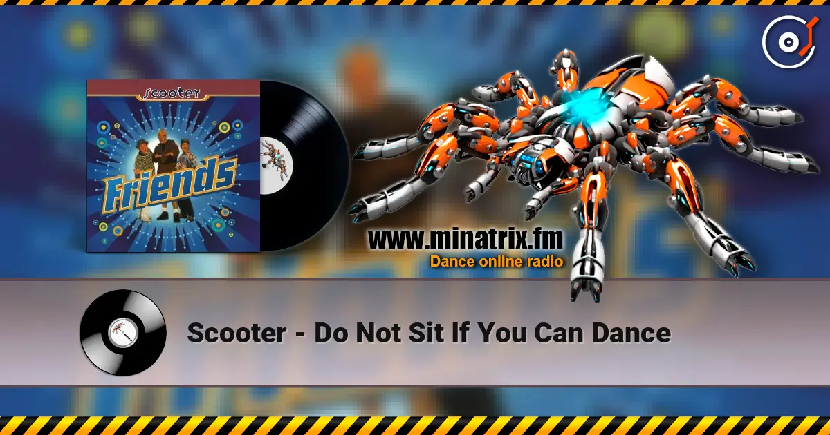 Scooter - Do Not Sit If You Can Dance listen online in high quality | Minatrix.FM
