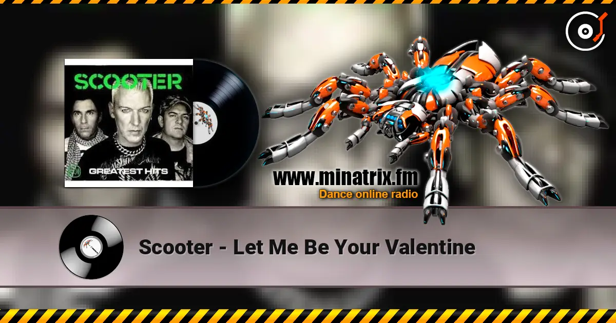 Scooter - Let Me Be Your Valentine listen online in high quality | Minatrix.FM