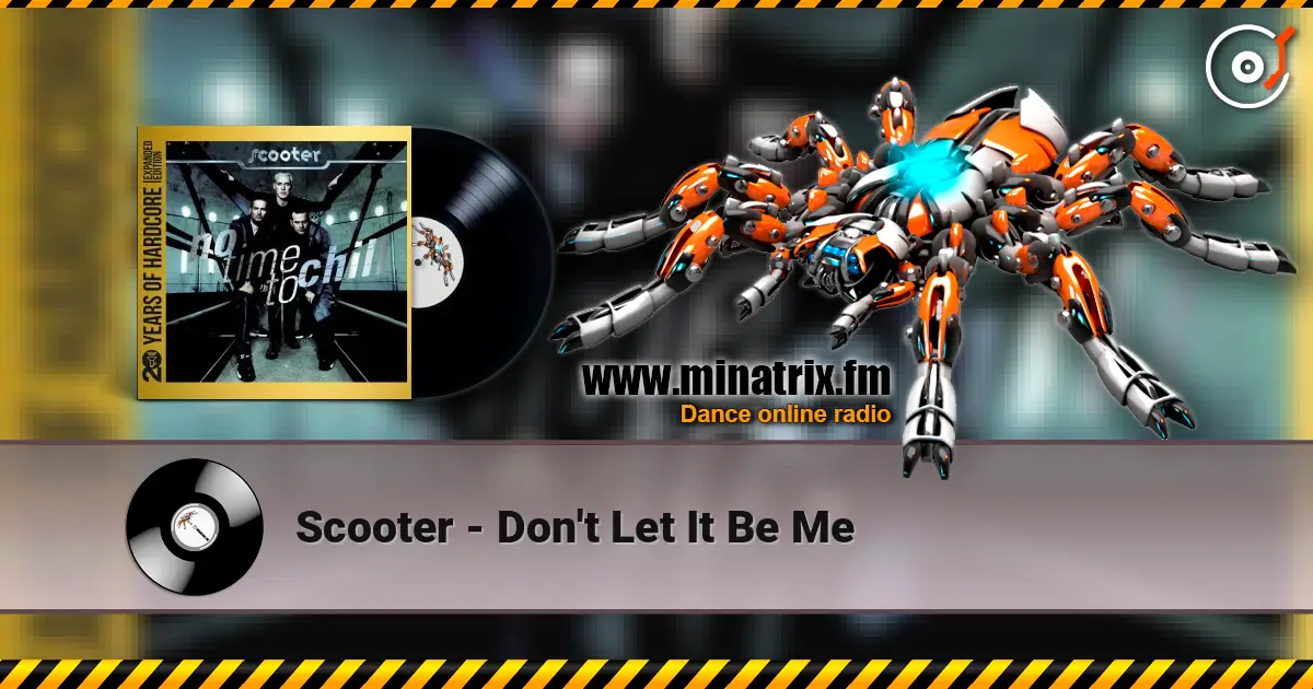Scooter - Don't Let It Be Me listen online in high quality | Minatrix.FM