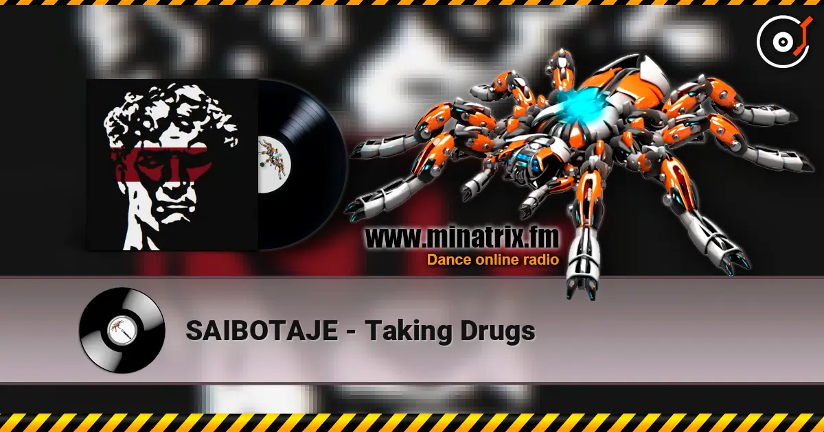 SAIBOTAJE - Taking Drugs слухати онлайн у високій якості | Minatrix.FM