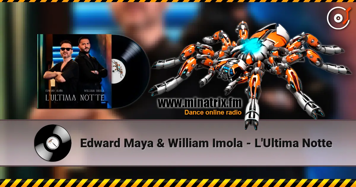 Edward Maya & William Imola - L'Ultima Notte слухати онлайн у високій якості | Minatrix.FM