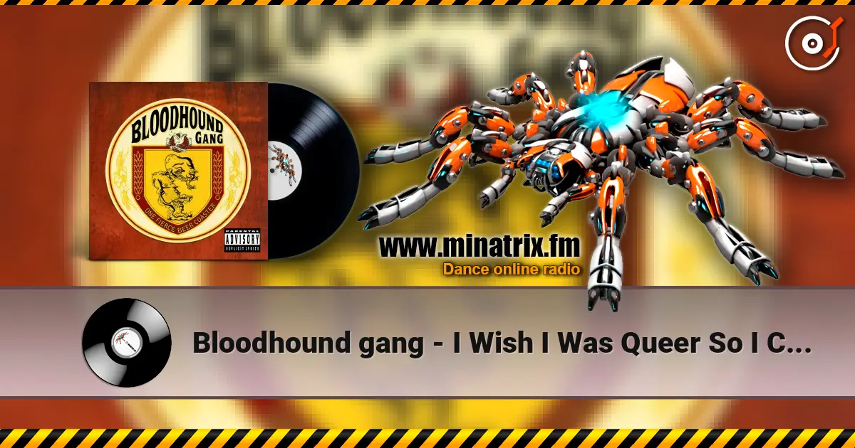 Bloodhound gang - I Wish I Was Queer So I Could Get Chicks слухати онлайн у високій якості | Minatrix.FM