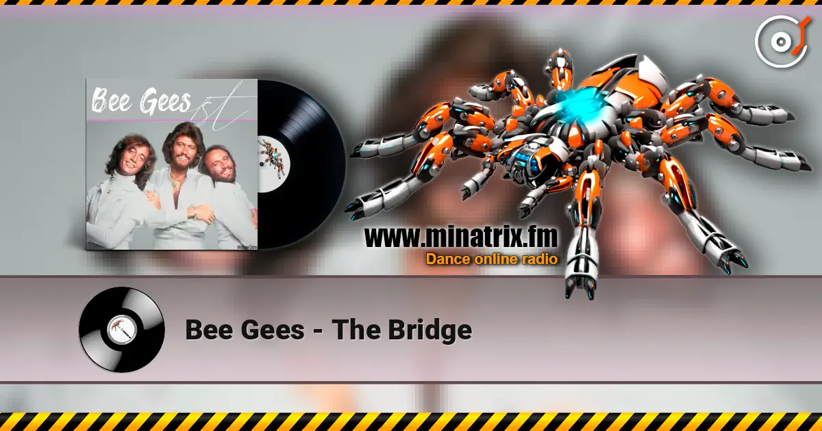 Bee Gees - The Bridge listen online in high quality | Minatrix.FM