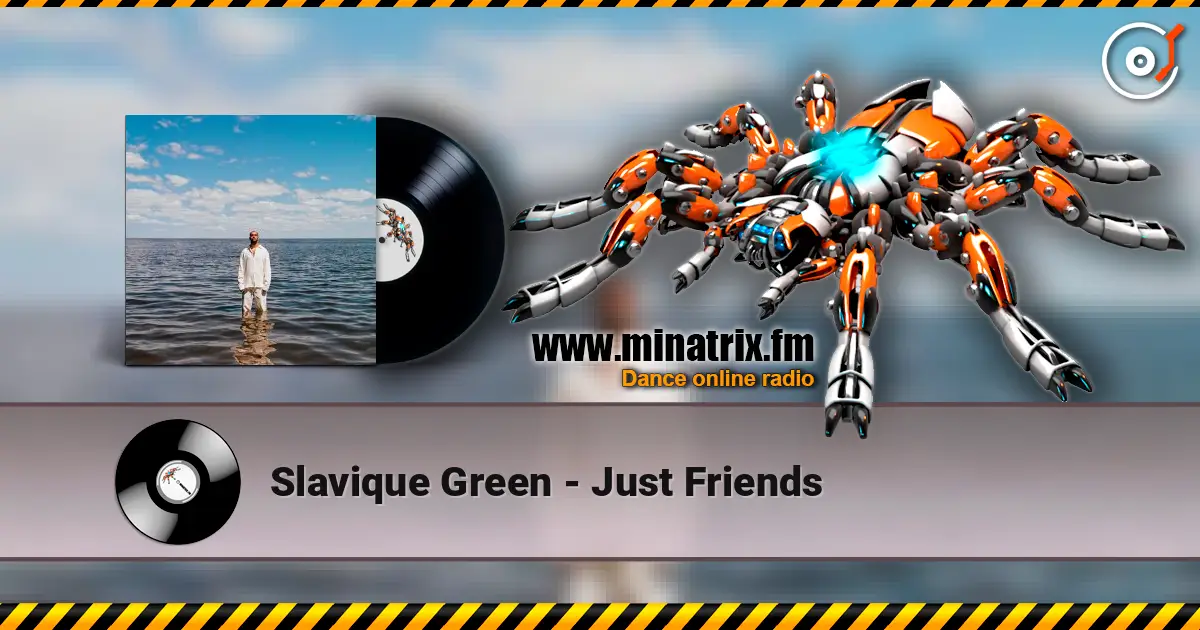 Slavique Green - Just Friends слухати онлайн у високій якості | Minatrix.FM