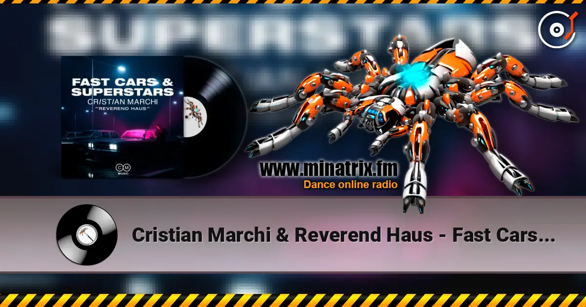 Cristian Marchi & Reverend Haus - Fast Cars & Superstars listen online in high quality | Minatrix.FM