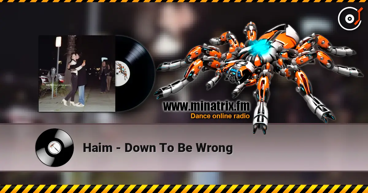 Haim - Down To Be Wrong слухати онлайн у високій якості | Minatrix.FM