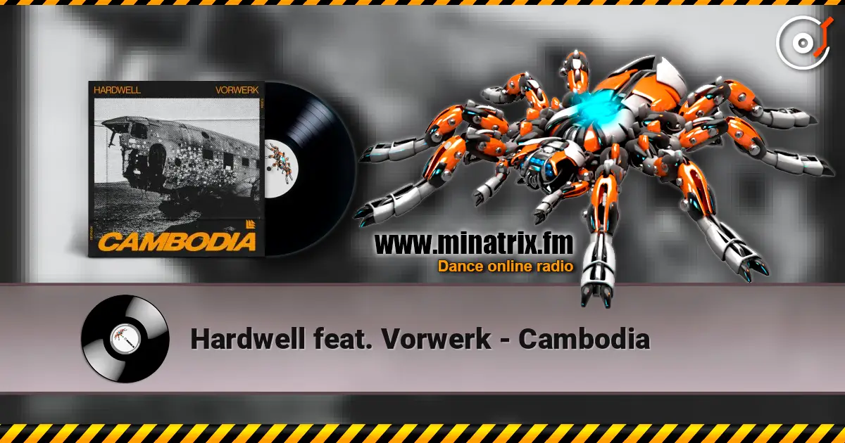 Hardwell feat. Vorwerk - Cambodia listen online in high quality | Minatrix.FM
