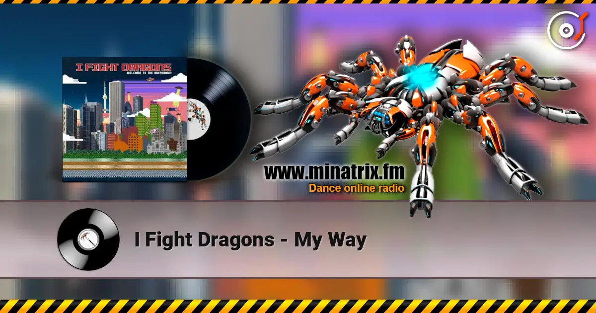 I Fight Dragons - My Way listen online in high quality | Minatrix.FM