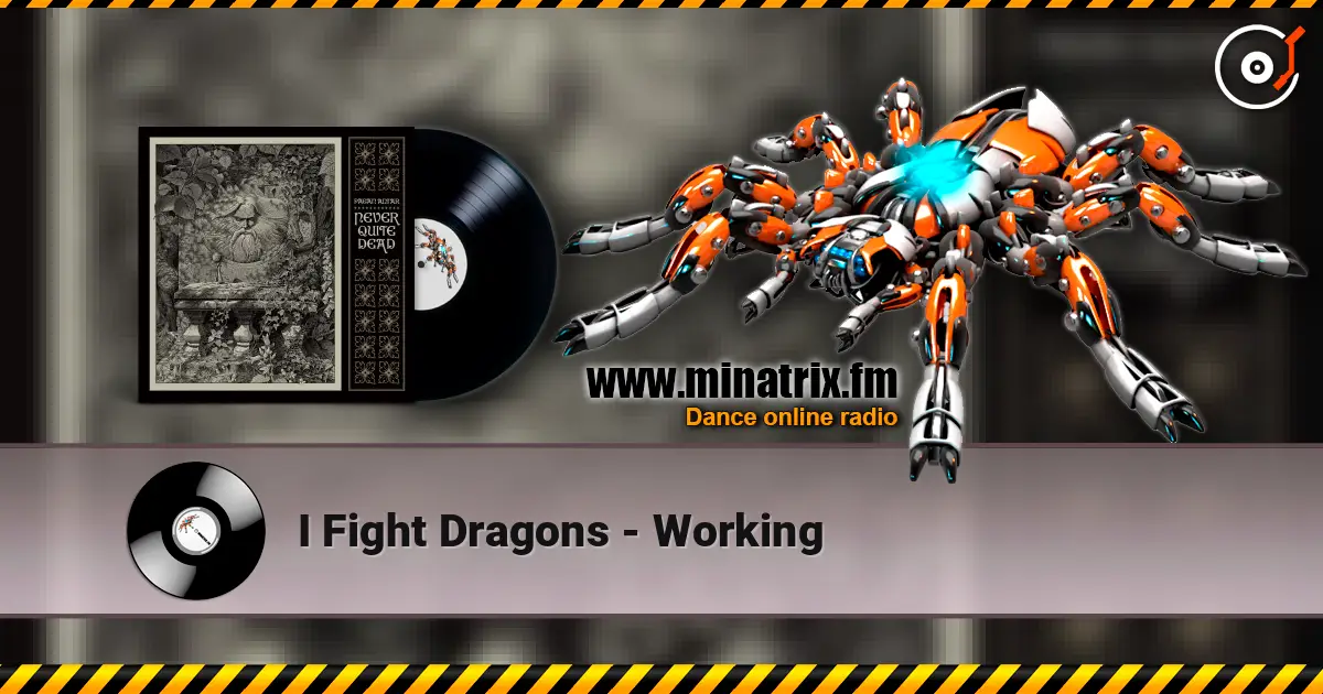 I Fight Dragons - Working listen online in high quality | Minatrix.FM