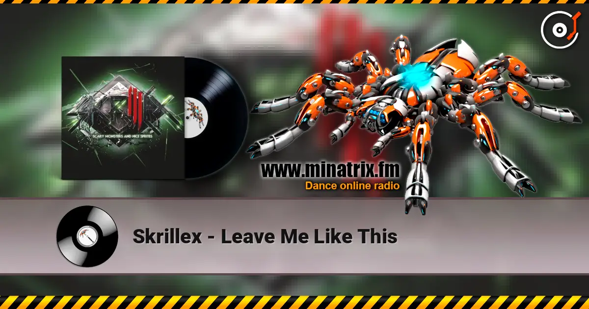 Skrillex - Leave Me Like This listen online in high quality | Minatrix.FM