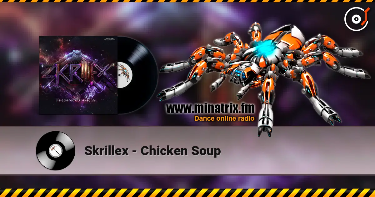 Skrillex - Chicken Soup listen online in high quality | Minatrix.FM