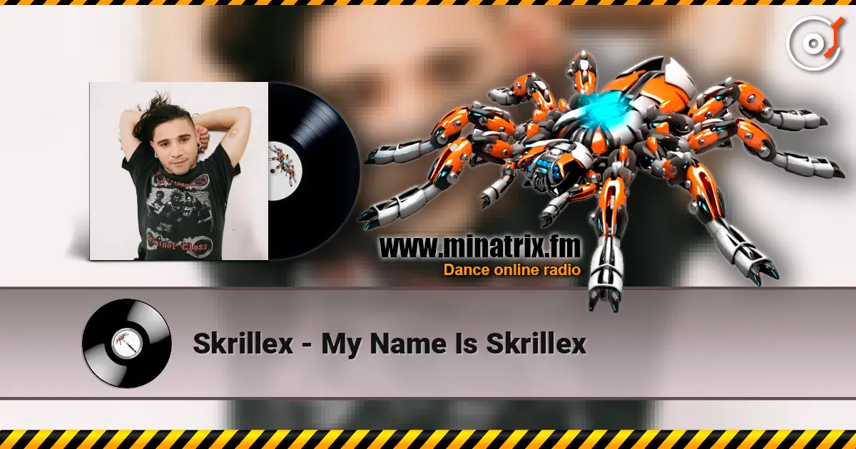 Skrillex - My Name Is Skrillex listen online in high quality | Minatrix.FM