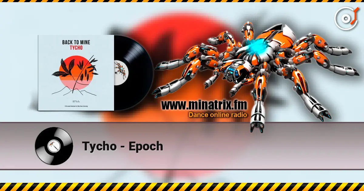 Tycho - Epoch listen online in high quality | Minatrix.FM