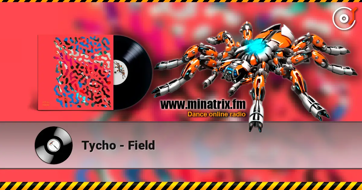 Tycho - Field listen online in high quality | Minatrix.FM