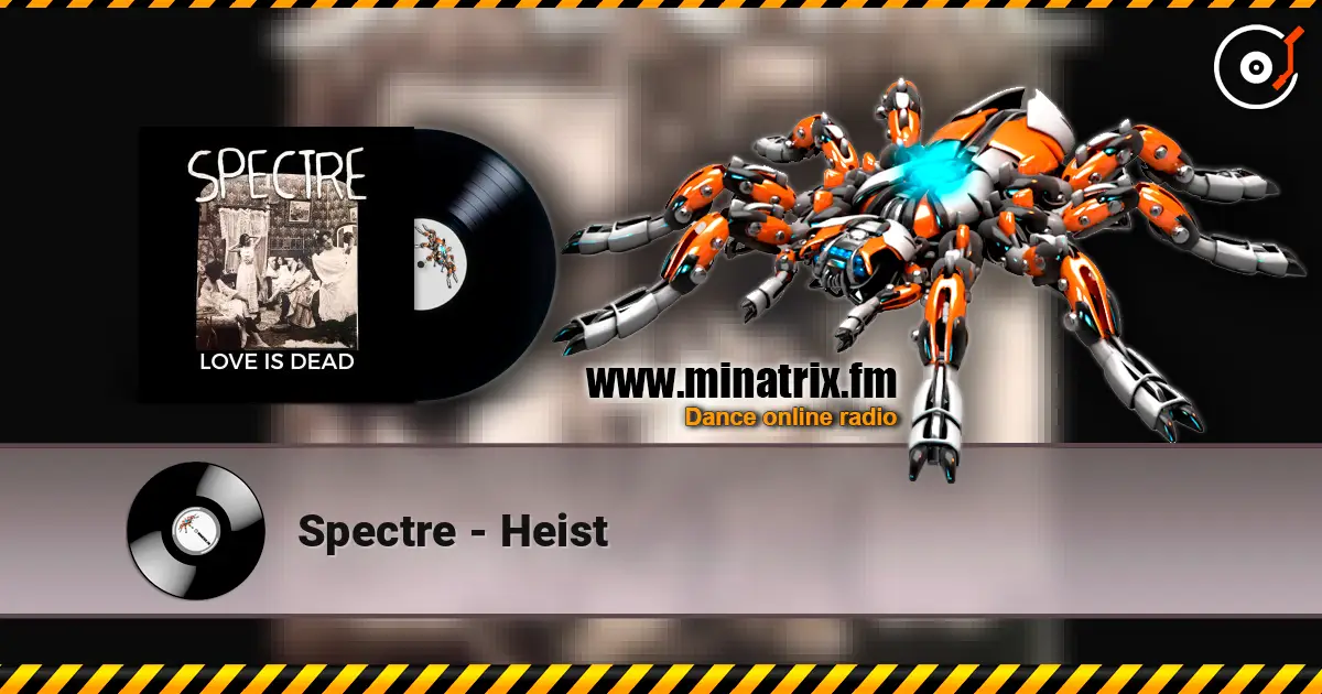 Spectre - Heist listen online in high quality | Minatrix.FM