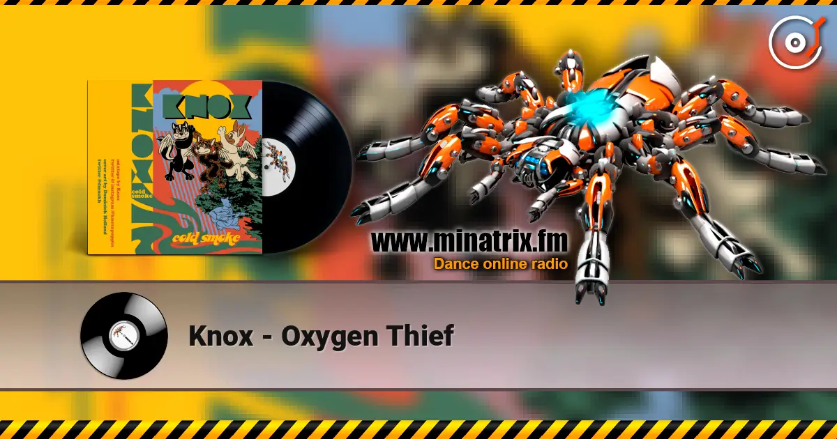 Knox - Oxygen Thief listen online in high quality | Minatrix.FM