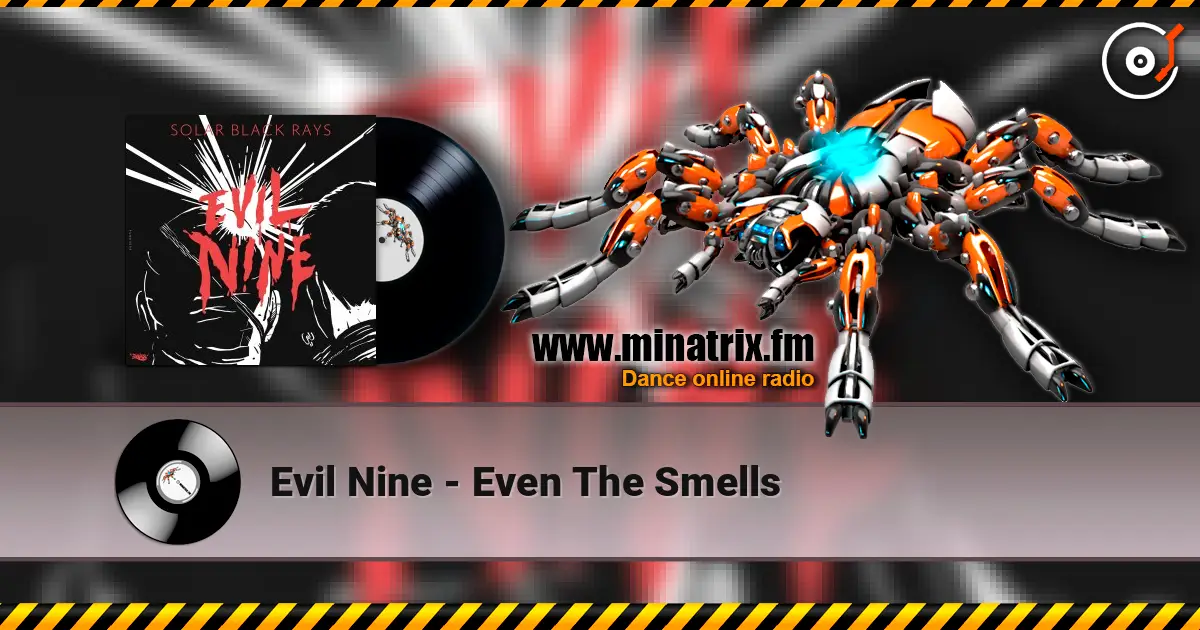 Evil Nine - Even The Smells listen online in high quality | Minatrix.FM