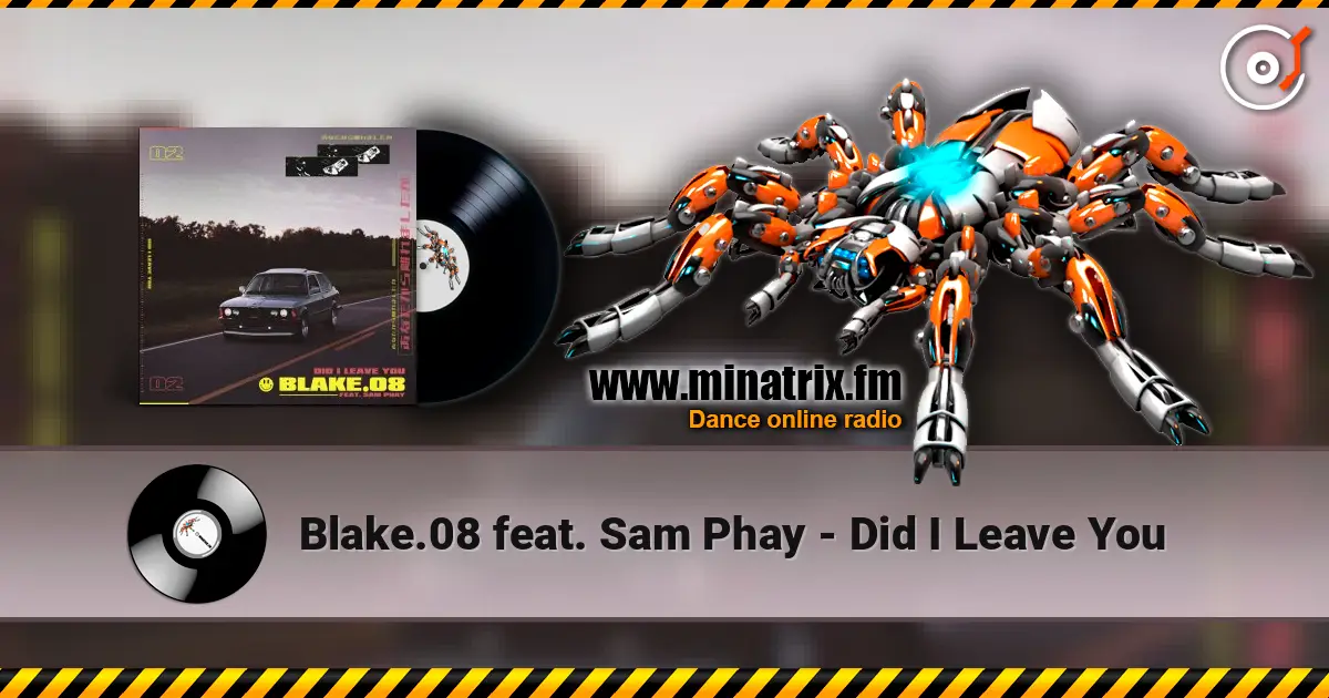 Blake.08 feat. Sam Phay - Did I Leave You listen online in high quality | Minatrix.FM
