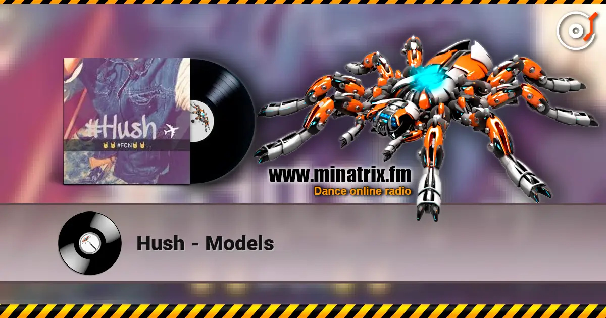 Hush - Models listen online in high quality | Minatrix.FM