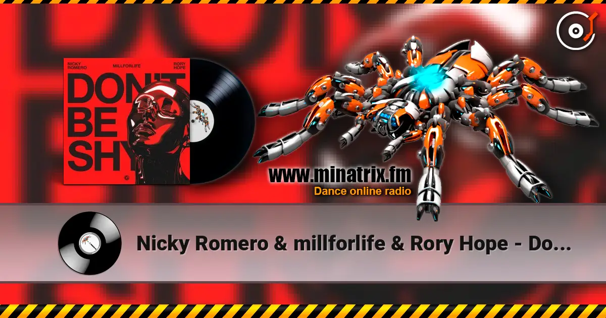 Nicky Romero & millforlife & Rory Hope - Don't Be Shy listen online in high quality | Minatrix.FM