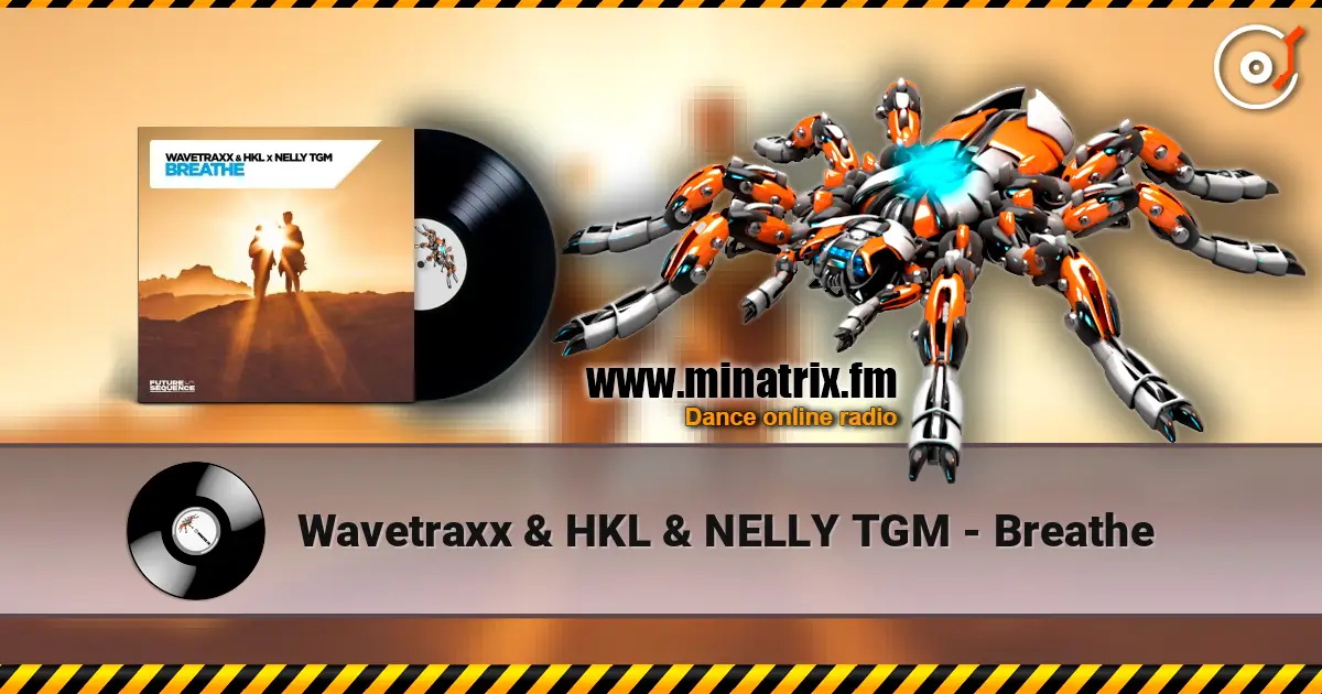 Wavetraxx & HKL & NELLY TGM - Breathe listen online in high quality | Minatrix.FM