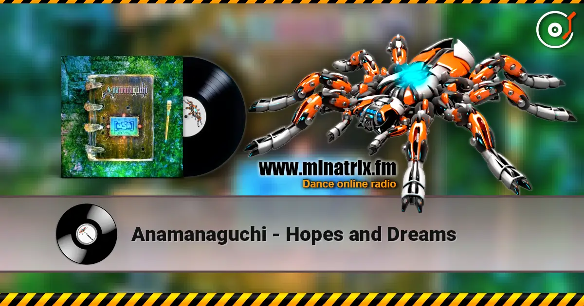 Anamanaguchi - Hopes and Dreams listen online in high quality | Minatrix.FM