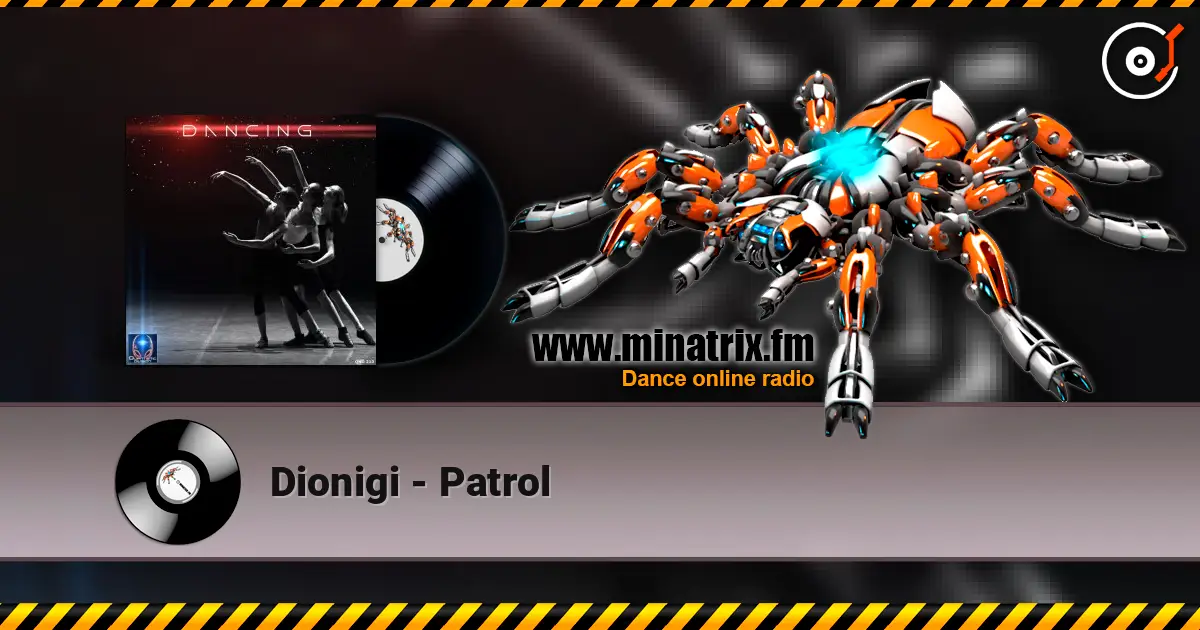 Dionigi - Patrol listen online in high quality | Minatrix.FM