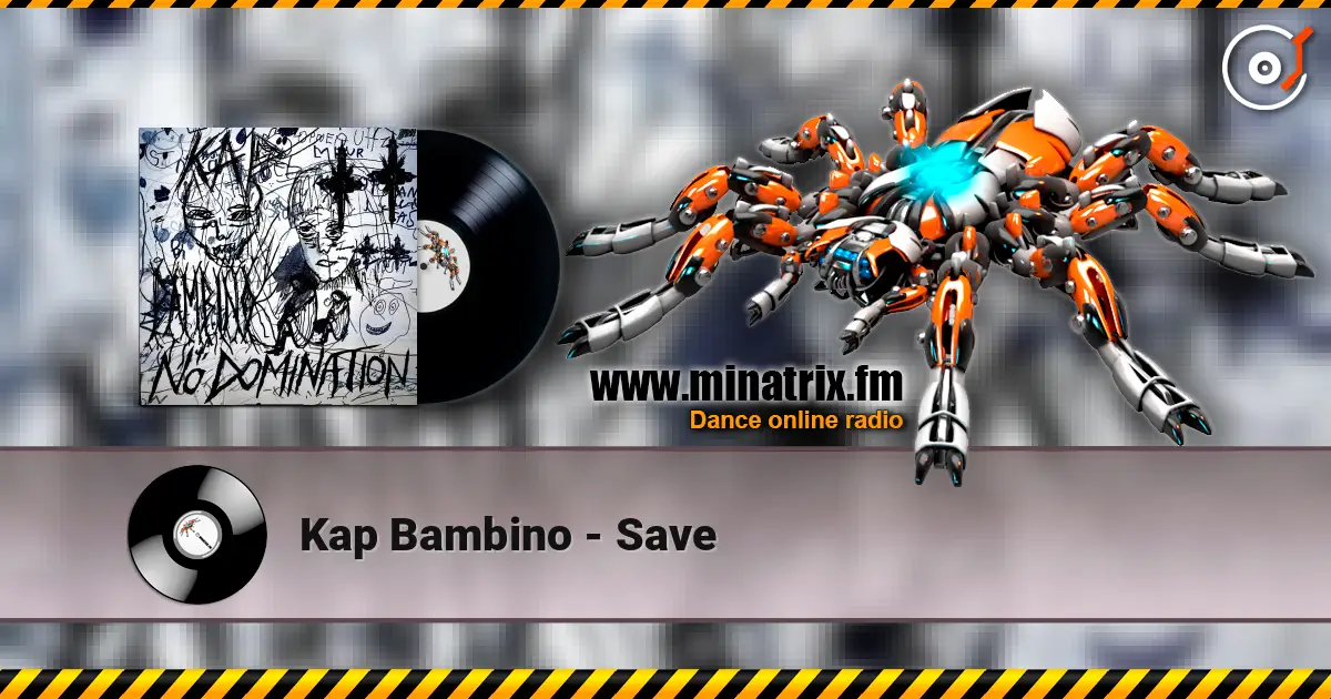 Kap Bambino - Save listen online in high quality | Minatrix.FM