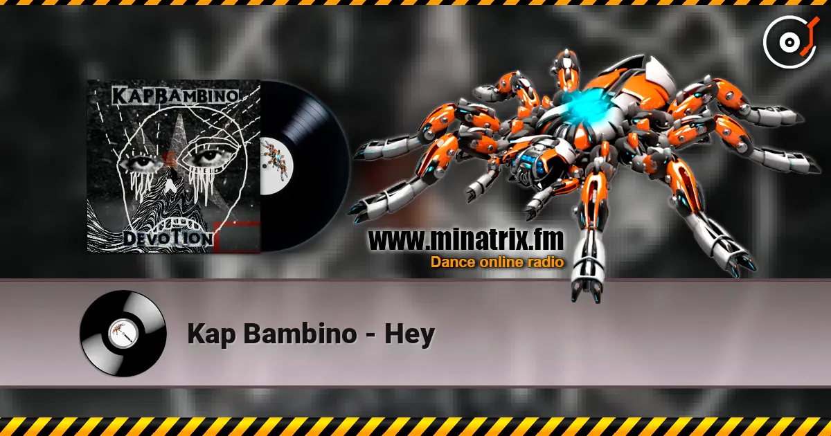 Kap Bambino - Hey listen online in high quality | Minatrix.FM